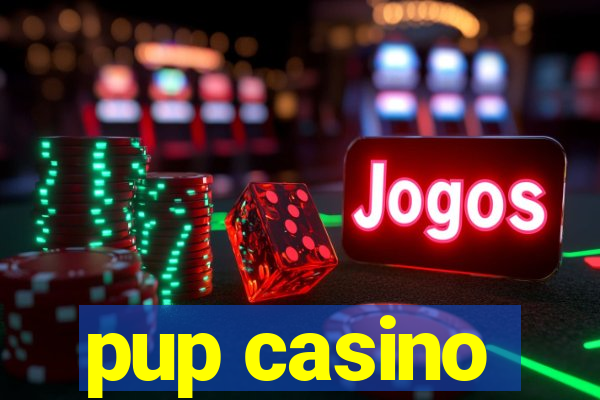 pup casino