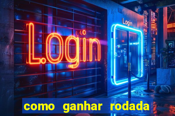 como ganhar rodada gratis no fortune tiger