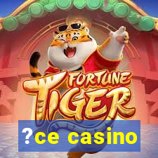 ?ce casino