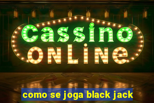 como se joga black jack