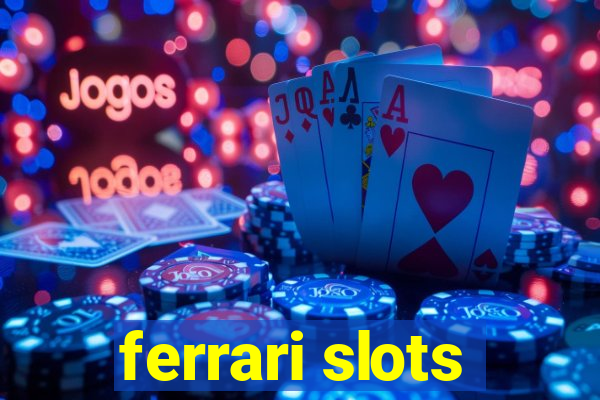 ferrari slots