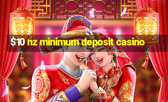 $10 nz minimum deposit casino