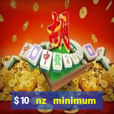 $10 nz minimum deposit casino