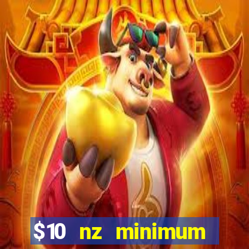 $10 nz minimum deposit casino