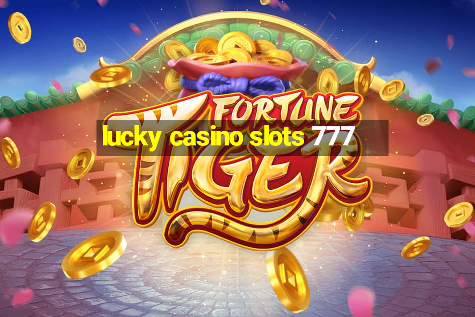 lucky casino slots 777