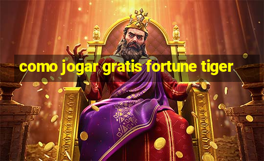 como jogar gratis fortune tiger