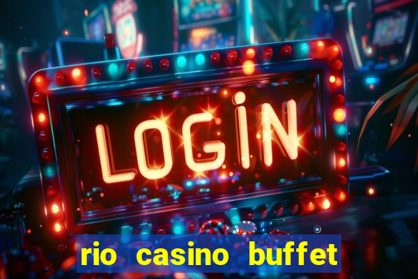 rio casino buffet las vegas