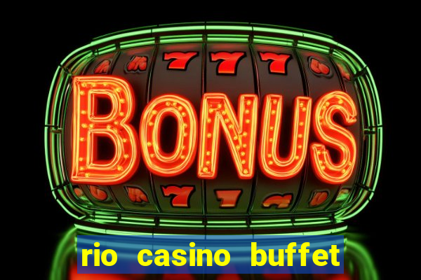 rio casino buffet las vegas