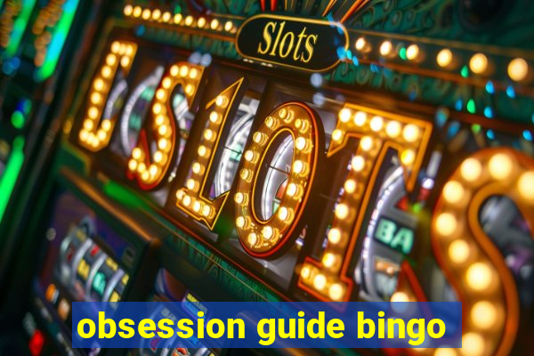 obsession guide bingo