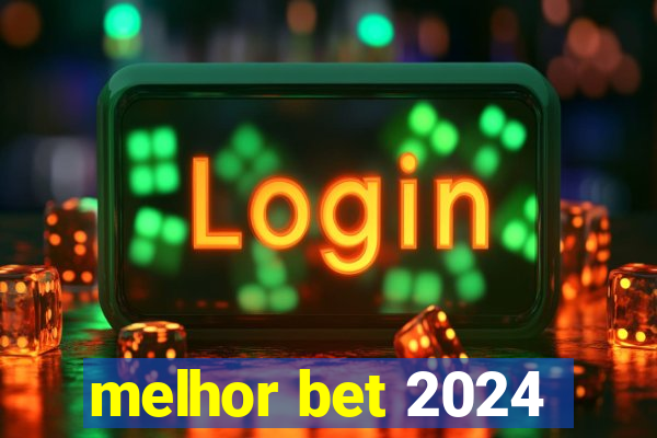 melhor bet 2024