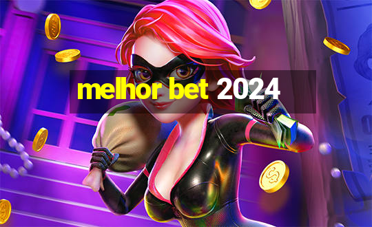 melhor bet 2024