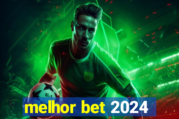 melhor bet 2024