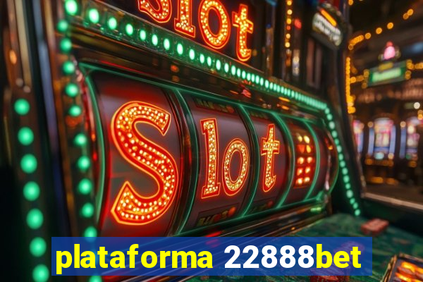 plataforma 22888bet