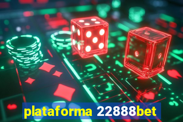 plataforma 22888bet