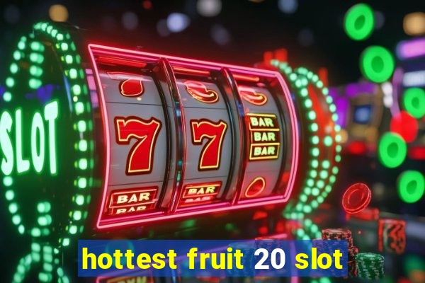 hottest fruit 20 slot