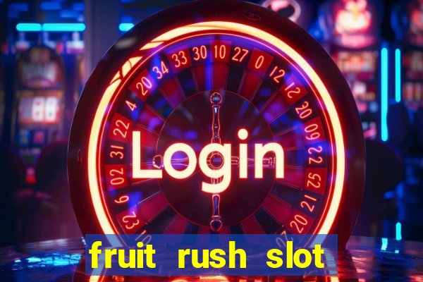 fruit rush slot free play