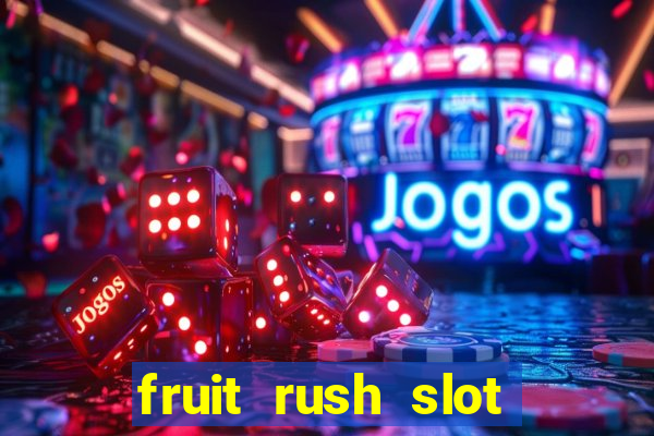 fruit rush slot free play