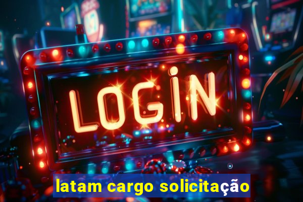 latam cargo solicitação