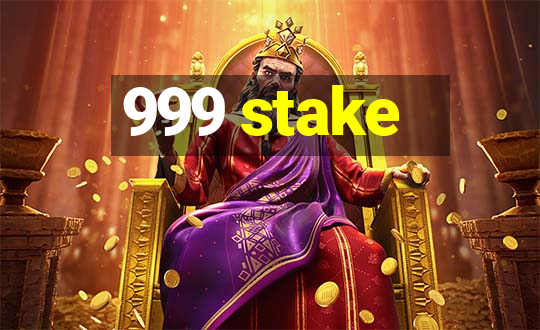 999 stake