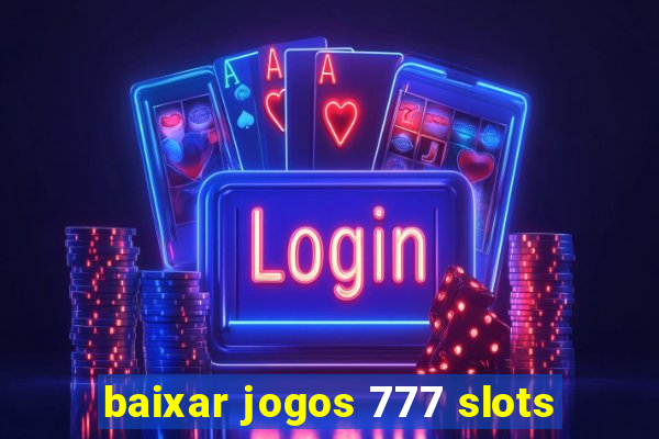 baixar jogos 777 slots