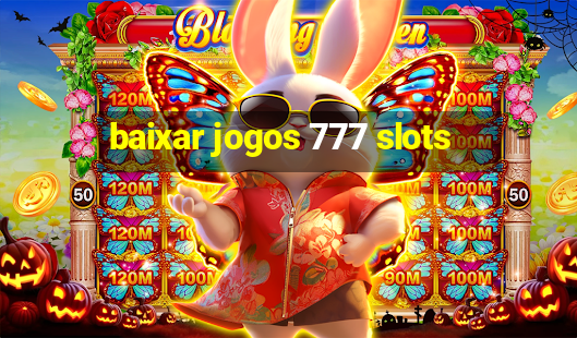 baixar jogos 777 slots