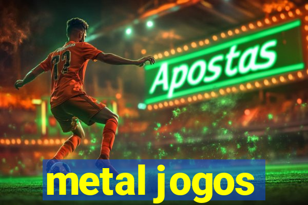 metal jogos