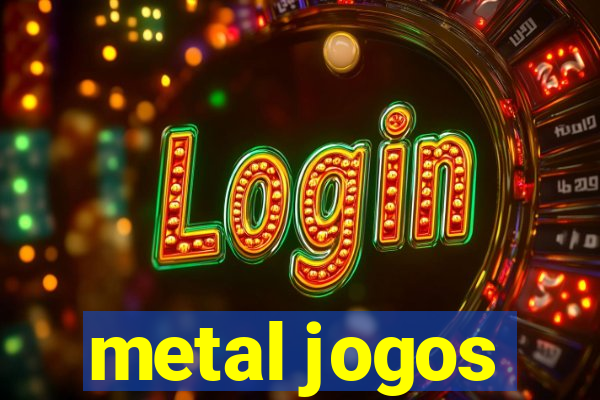 metal jogos