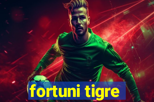 fortuni tigre