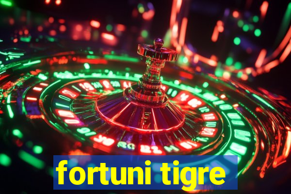 fortuni tigre