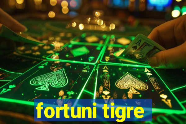 fortuni tigre