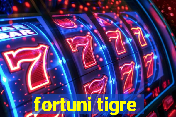 fortuni tigre