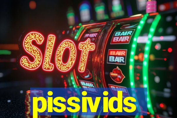 pissivids