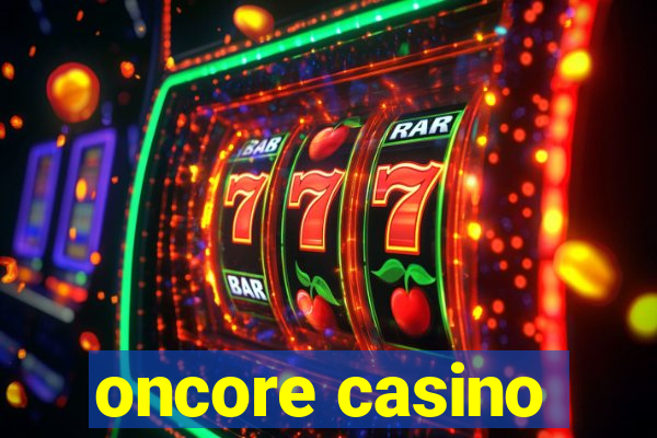 oncore casino