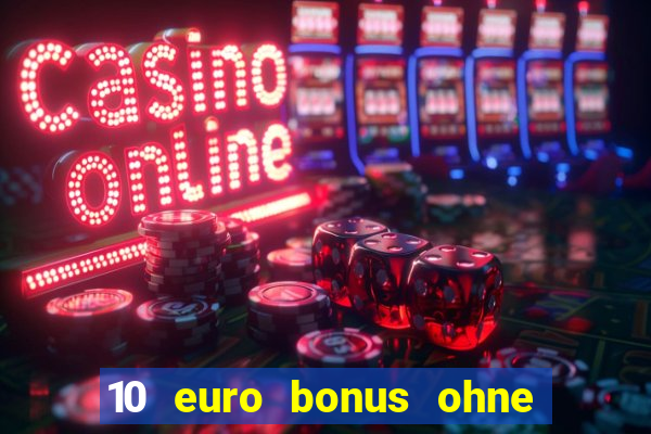 10 euro bonus ohne einzahlung casinos 2024