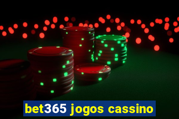 bet365 jogos cassino