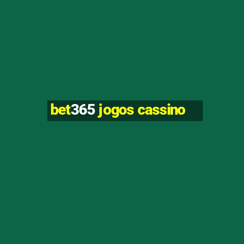 bet365 jogos cassino