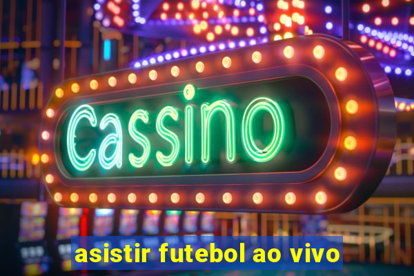 asistir futebol ao vivo