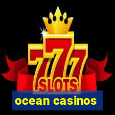 ocean casinos