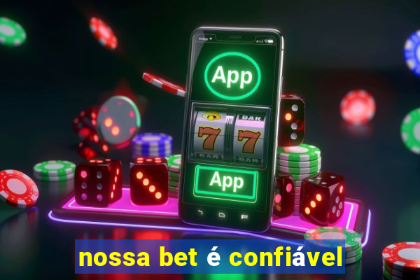 nossa bet é confiável