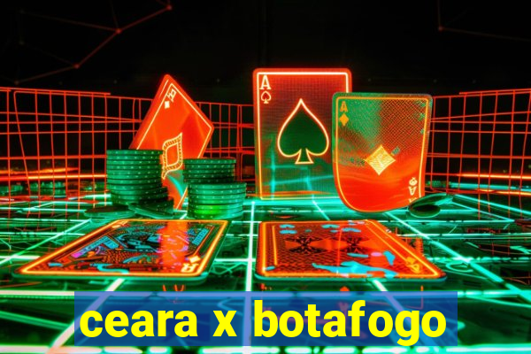 ceara x botafogo