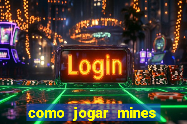 como jogar mines na betnacional