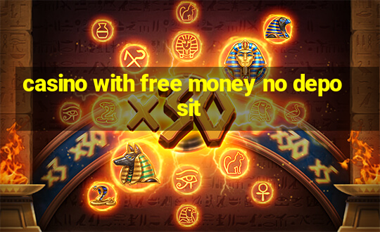 casino with free money no deposit