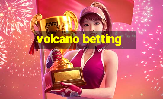 volcano betting