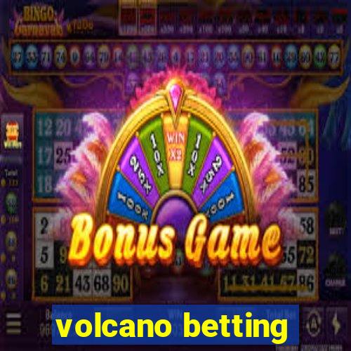 volcano betting