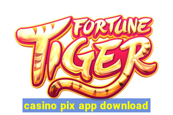 casino pix app download