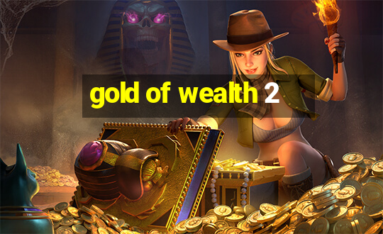 gold of wealth 2