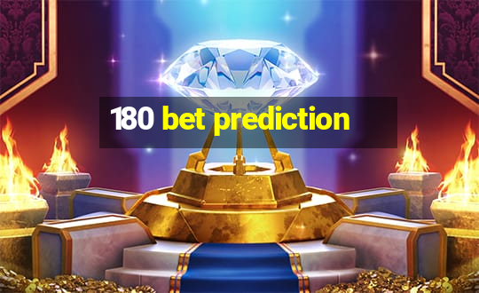 180 bet prediction