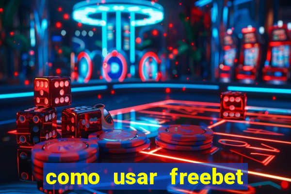 como usar freebet vai de bet