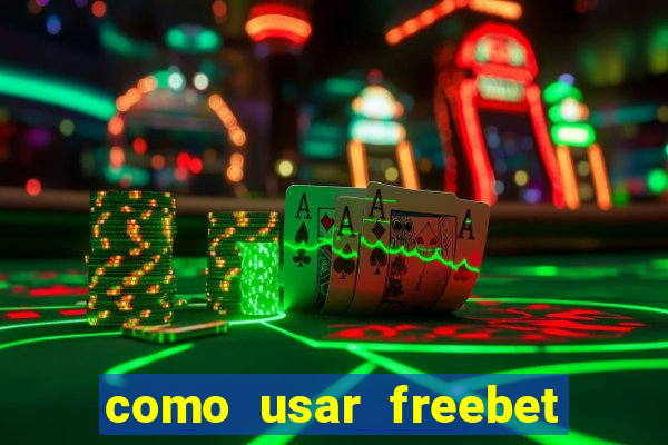 como usar freebet vai de bet