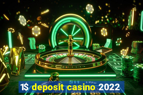 1$ deposit casino 2022